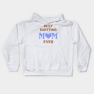 Best Knitting Mom Ever Kids Hoodie